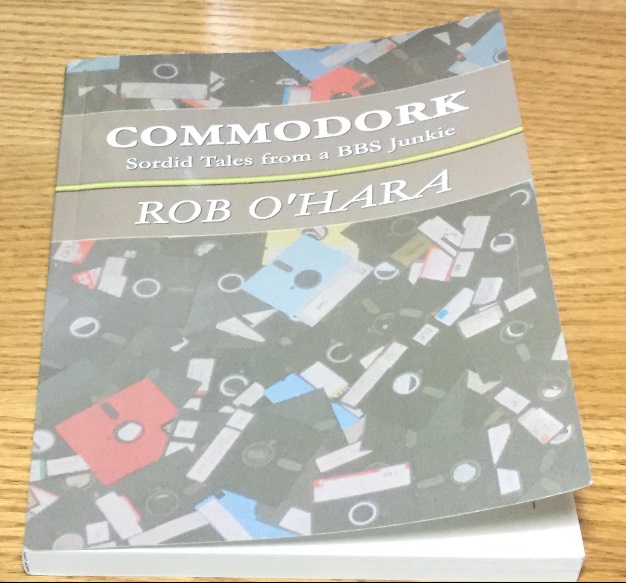 Commodork Sordid Tales from a BBS Junkie by Rob Ohara | Book Review