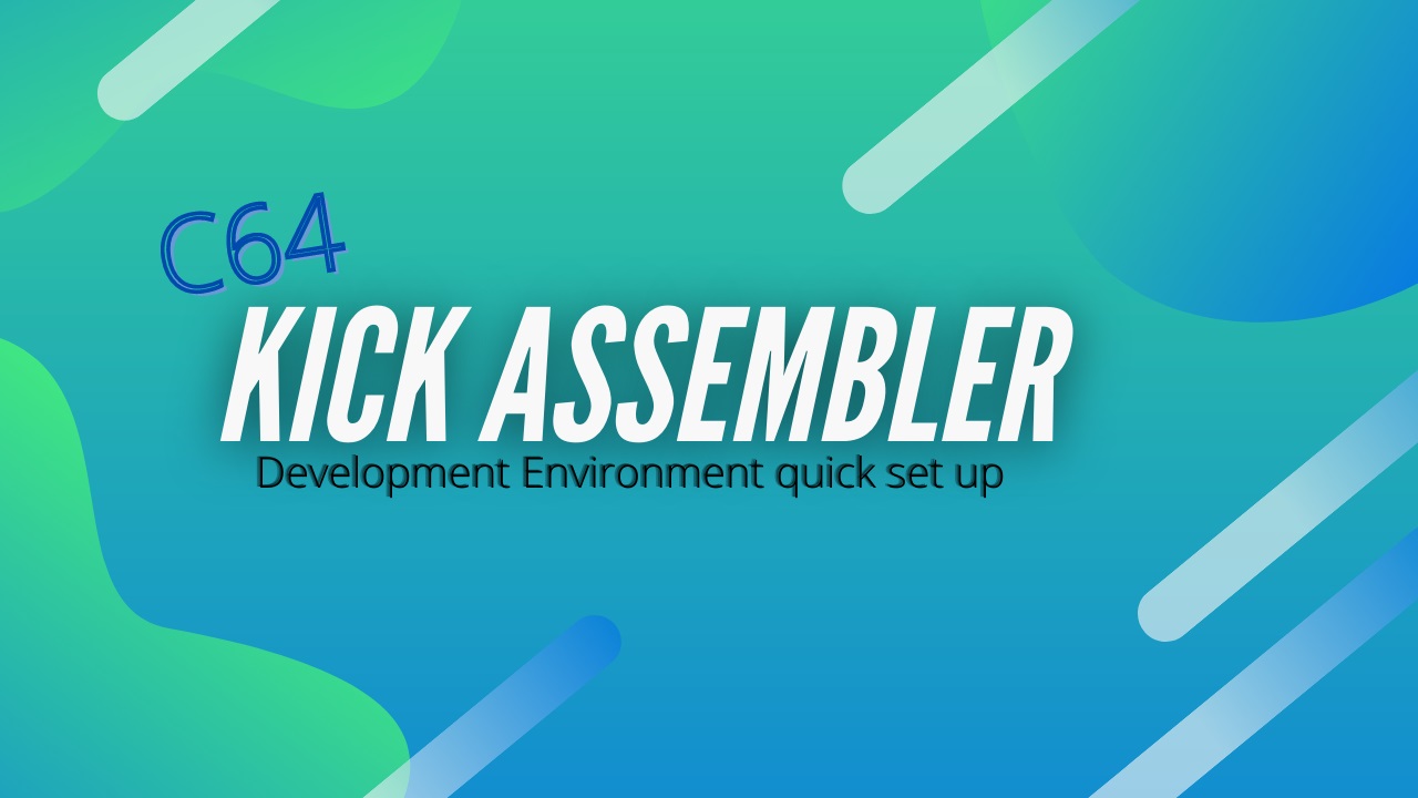 C64 Kick Assembler Quick Setup Guide