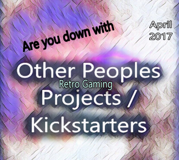 Other Peoples Projects / Kickstarters 2017