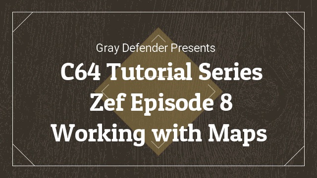 C64 Tutorial Series – Working with Maps | Zef Episode 8