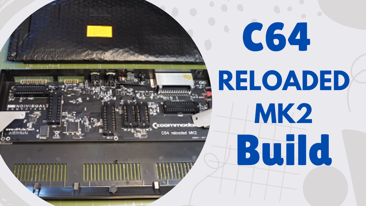 C64 Reloaded MK2 Build