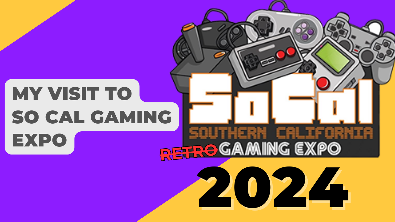 My Visit to the 2024 Southern California Gaming Expo